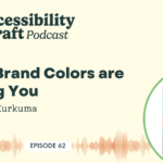 We dig into brand colors, color contrast, and approaches for managing and maintaining accessible color palettes.